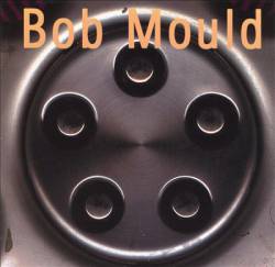 Bob Mould : Bob Mould Bob Mould : Bob Mould